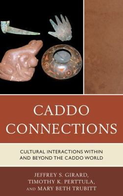 Caddo Connections: Cultural Interactions Within... 0759122873 Book Cover