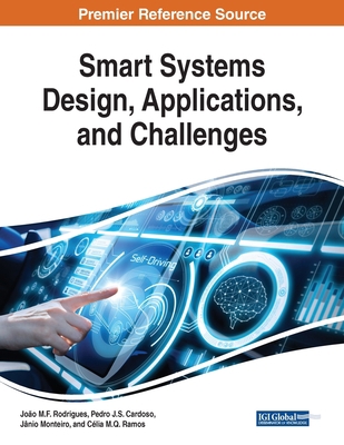 Smart Systems Design, Applications, and Challenges 1799821137 Book Cover