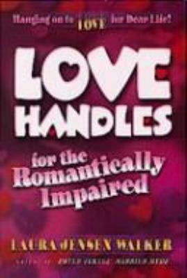 Love Handles for the Romantically Impaired 0764220926 Book Cover