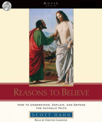 Reasons to Believe: How to Understand, Defend, ... 1596449403 Book Cover