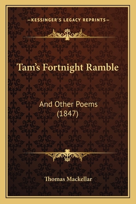 Tam's Fortnight Ramble: And Other Poems (1847) 1165673800 Book Cover