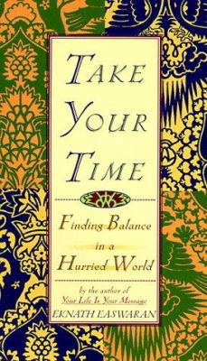 Take Your Time: Finding Balance in a Hurried World 0786883545 Book Cover