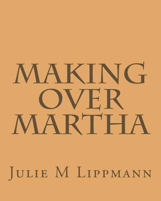 Making Over Martha 1537010611 Book Cover