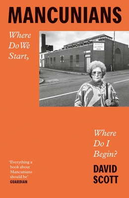 Mancunians: Where Do We Start, Where Do I Begin? 1526161516 Book Cover