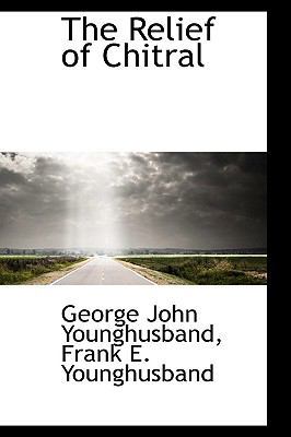 The Relief of Chitral 0559698798 Book Cover