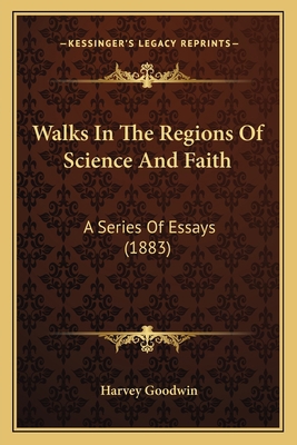 Walks In The Regions Of Science And Faith: A Se... 1165796643 Book Cover