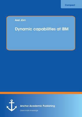 Dynamic capabilities at IBM 3960670087 Book Cover