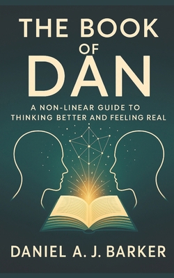 The Book of Dan: Non-Linear Guide to Thinking B... B0G2RQN6N2 Book Cover