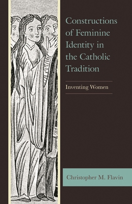 Constructions of Feminine Identity in the Catho... 1498592724 Book Cover