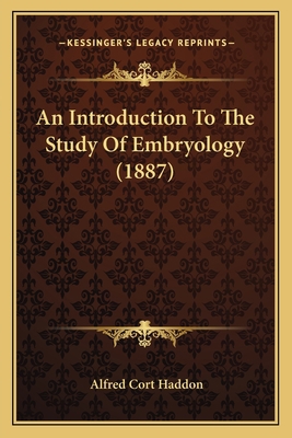 An Introduction To The Study Of Embryology (1887) 1166477525 Book Cover