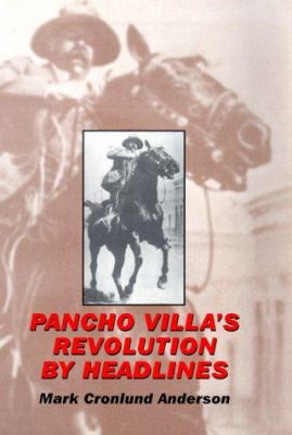 Pancho Villa's Revolution by Headlines 0806131721 Book Cover