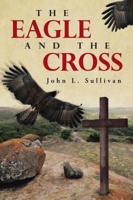Eagle and The Cross 1481785478 Book Cover