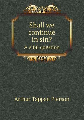 Shall we continue in sin? A vital question 5518775415 Book Cover