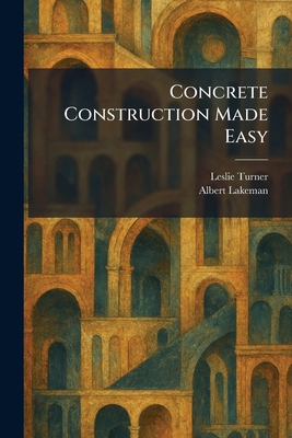 Concrete Construction Made Easy 1025570235 Book Cover
