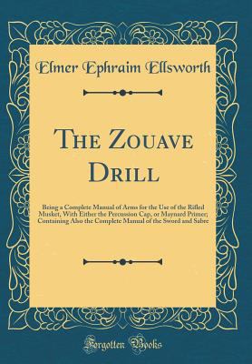The Zouave Drill: Being a Complete Manual of Ar... 0365126616 Book Cover