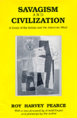 Savagism and Civilization: A Study of the India... 0520062272 Book Cover