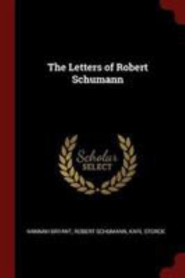 The Letters of Robert Schumann 1375879898 Book Cover