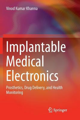 Implantable Medical Electronics: Prosthetics, D... 3319797913 Book Cover