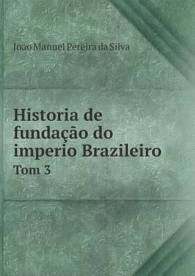 Historia de funda??o do imperio Brazileiro Tom 3 [Portuguese] 5519011060 Book Cover