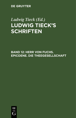 Herr von Fuchs. Epicoene. Die Theegesellschaft [German] 3111241750 Book Cover