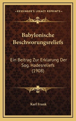 Babylonische Beschworungsreliefs: Ein Beitrag Z... [German] 1168169054 Book Cover