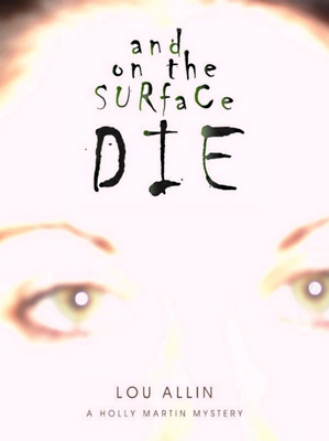 And on the Surface Die: A Holly Martin Mystery 189491774X Book Cover