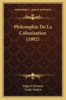 Philosophie De La Colonisation (1902) [French] 1167572432 Book Cover