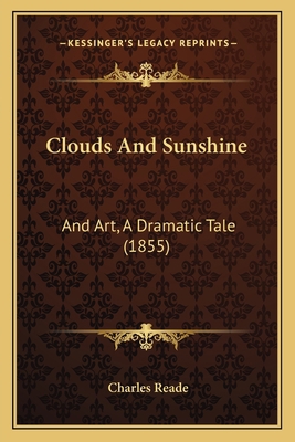 Clouds And Sunshine: And Art, A Dramatic Tale (... 1165380242 Book Cover