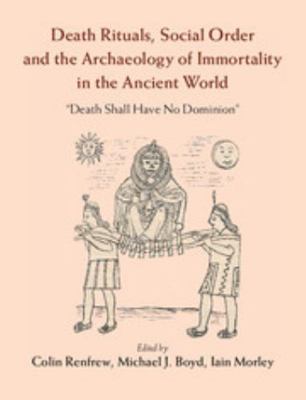Death Rituals, Social Order and the Archaeology... 1107082730 Book Cover
