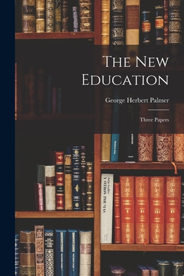 The New Education: Three Papers 101825868X Book Cover