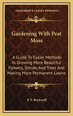 Gardening With Peat Moss: A Guide To Easier Met... 1166119351 Book Cover