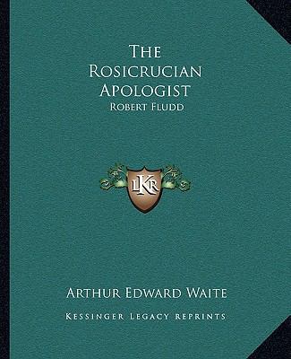 The Rosicrucian Apologist: Robert Fludd 1162865709 Book Cover