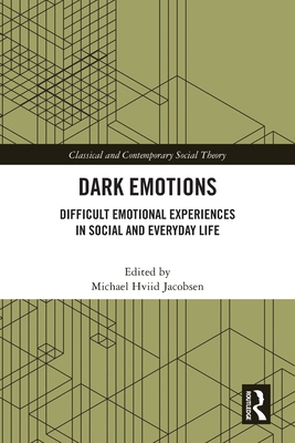 Dark Emotions: Difficult Emotional Experiences ... 1032583762 Book Cover