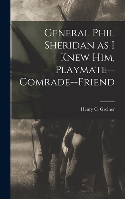 General Phil Sheridan as I Knew him, Playmate--... 1016609868 Book Cover
