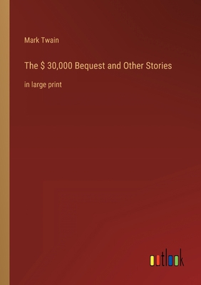 The $ 30,000 Bequest and Other Stories: in larg... 3368240463 Book Cover
