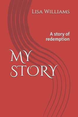 My Story: A story of redemption B08Q6VS9DK Book Cover