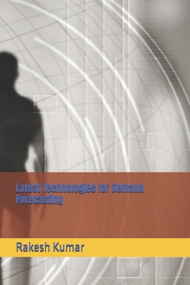 Latest Technologies for Demand Forecasting B0F1L97J7C Book Cover