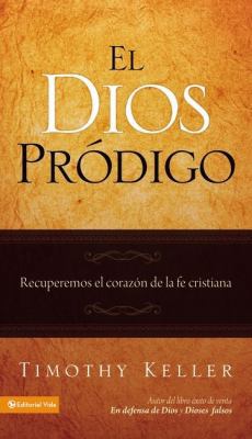 El Dios Pr?digo: Recuperemos El Coraz?n de la F... [Spanish] 0829758992 Book Cover