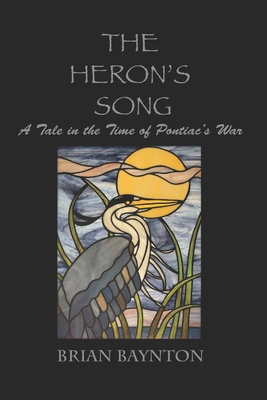 The Heron's Song: A Tale in the Time of Pontiac... B08B2M4Z3J Book Cover