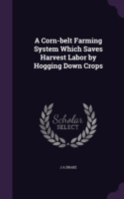 A Corn-belt Farming System Which Saves Harvest ... 1346822980 Book Cover