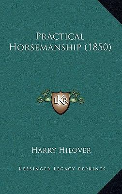 Practical Horsemanship (1850) 1165676656 Book Cover