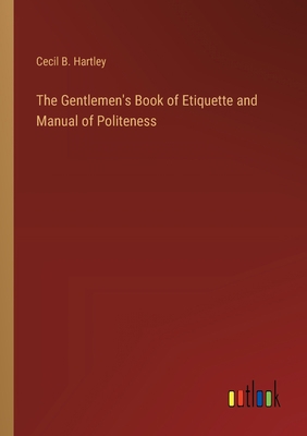 The Gentlemen's Book of Etiquette and Manual of... 3368173561 Book Cover