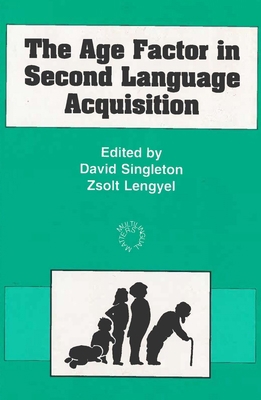 The Age Factor in Second Language Acquisition 185359301X Book Cover