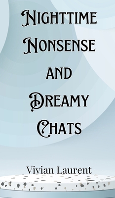 Nighttime Nonsense and Dreamy Chats 991690376X Book Cover