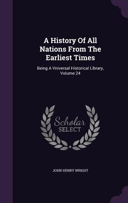 A History Of All Nations From The Earliest Time... 1347962840 Book Cover