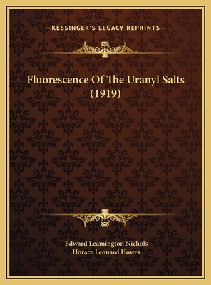 Fluorescence Of The Uranyl Salts (1919) 1169745539 Book Cover