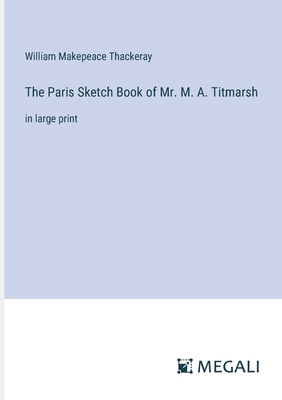 The Paris Sketch Book of Mr. M. A. Titmarsh: in... 3387022026 Book Cover