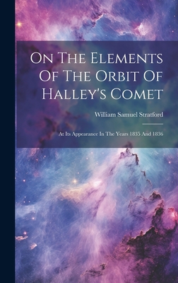 On The Elements Of The Orbit Of Halley's Comet:... 1020599219 Book Cover