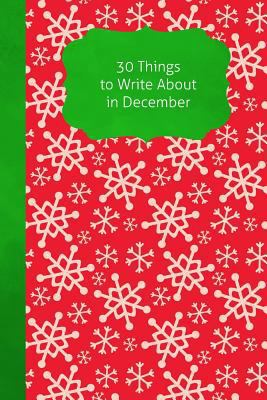 30 Things To Write About In December 1790783836 Book Cover