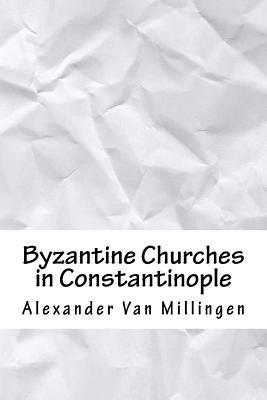 Byzantine Churches in Constantinople 1976330009 Book Cover